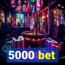 5000 bet